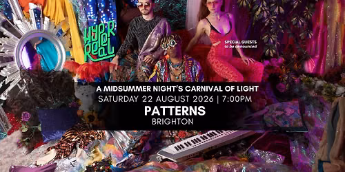 HYPERREAL - "A MIDSUMMER NIGHT'S CARNIVAL OF LIGHT"