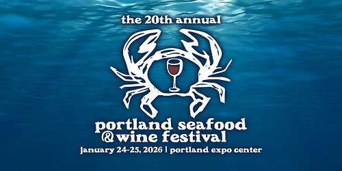 The 20th annual Portland Seafood & Wine Festival at Portland Expo Center