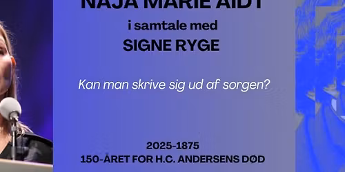 Foredrag med Naja Marie Aidt: "Kan man skrive sig ud af sorgen?"