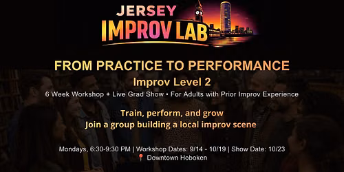 From Practice to Performance: Improv Level 2 (Mondays in Sep 2026)