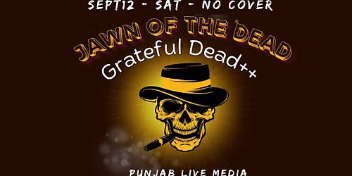 Jawn of the Dead ~ Grateful Dead +++