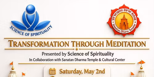 TRANSFORMATION THROUGH MEDITATION Presented by Science of Spirituality In Collaboration 
