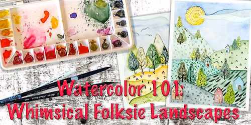Watercolor 101: Whimsical Folksie Landscape