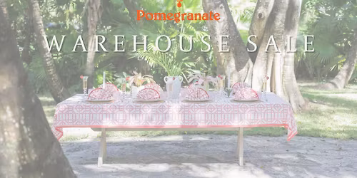 POMEGRANATE SEMI-ANNUAL WAREHOUSE SALE May 6th-9th
