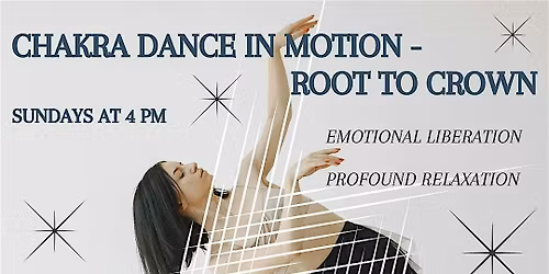 Chakra Dance in Motion - Root to Crown