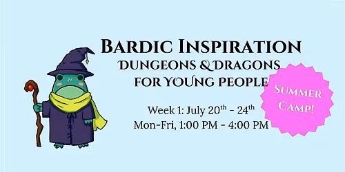 Bardic Inspiration: Dungeons & Dragons Summer Camp! (Week 1)