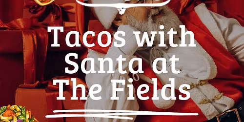 Tacos with Santa at The Fields