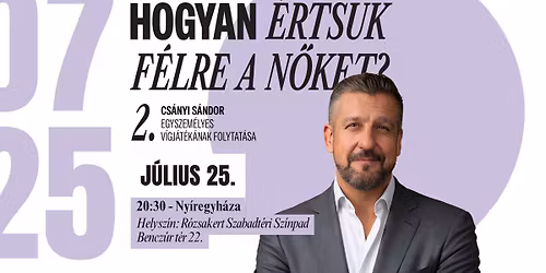 Hogyan \u00e9rts\u00fck f\u00e9lre a n\u0151ket? 2 - Cs\u00e1nyi S\u00e1ndor egyszem\u00e9lyes v\u00edgj\u00e1t\u00e9k\u00e1nak folytat\u00e1sa