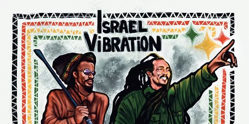 Israel Vibrations & Roots Radics w\/ special guest Rastan