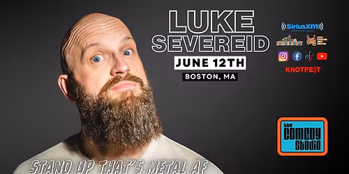 LUKE SEVEREID in Boston, MA \/ "Stand UP that's Metal AF"