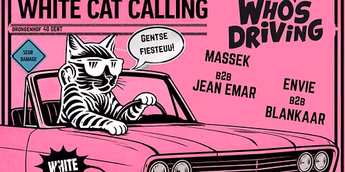 White Cat Calling X Who's Driving Gentse Feesten Edition 