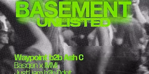 BASEMENT UNLISTED FT. WAYPOINT X ASH C [MULTI GENRE]