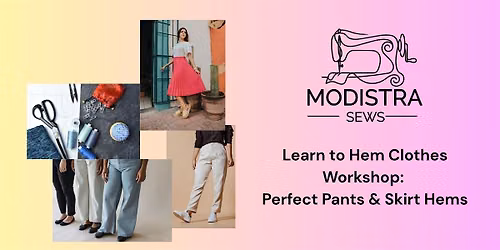 Learn to Hem Clothes Workshop: Perfect Pants & Skirt Hems | San Marcos, CA