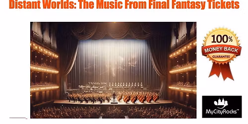 Distant Worlds: The Music From Final Fantasy Tickets Texas Trust CU Theatre at Grand Prairie TX