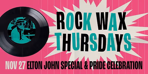 Rock Wax Thursdays: Elton John Special & Pride Celebration