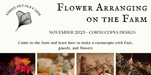 November 2025 Cornucopia Design Workshop at Three Petals Farm
