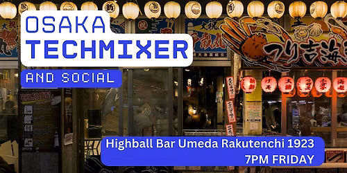 Osaka Tech Mixer and Social (Tech \/ AI \/ Data \/ IT) \u2728