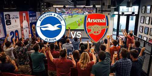 Brighton & Hove Albion vs Arsenal - Premier League Watch Party