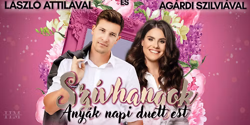 Sz\u00edvhangok Any\u00e1k napi Duettest - Ag\u00e1rdi Szilvia \u00e9s L\u00e1szl\u00f3 Attila - OROSZL\u00c1NY