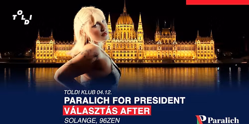 PARALICH FOR PRESIDENT - V\u00e1laszt\u00e1s After a Toldiban