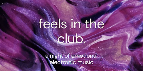 Feels in the Club: A Night of Emotional Electronic Music