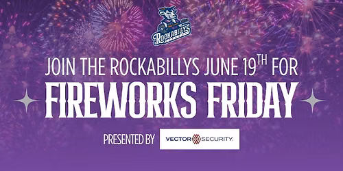 Vector Security Presents Fireworks Friday at Rockabillys Stadium