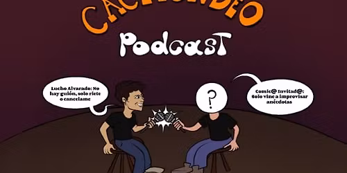 CACHONDEO, un Podcast en vivo