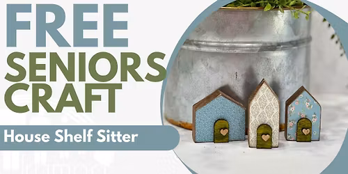 FREE Seniors Craft - Make Your Own House Shelf Sitter