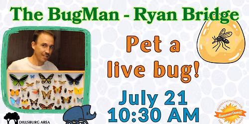 The BugMan: Ryan Bridge at the the Dillsburg Library!