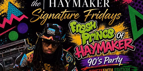 The Haymaker Signature Friday: Juneteenth Edition \u2013 Premium 90s Party