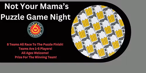 Not Your Mama's Puzzle Game Night @ Mile 6 Taproom