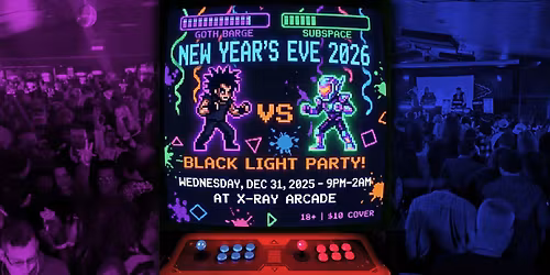 NYE '26 BLACK LIGHT PARTY at X-RAY ARCADE