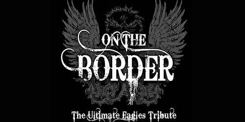 On the Border: Eagles Tribute