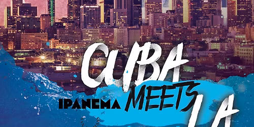 Cuba meets LA @ Ipanema!
