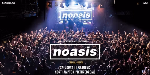 *SOLD OUT* NOASIS 'The Definitive Oasis Tribute Band’ PICTUREDROME, NORTHAMPTON