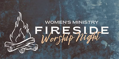 Women's Ministry Fireside Night of Worship