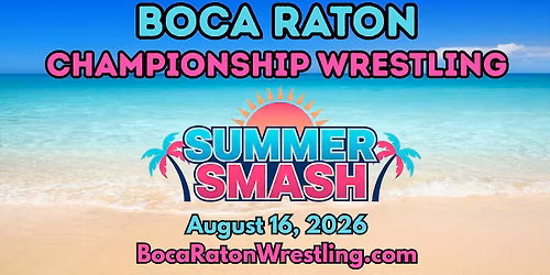 Boca Raton Championship Wrestling - Summer Smash at The Studio at Mizner Park