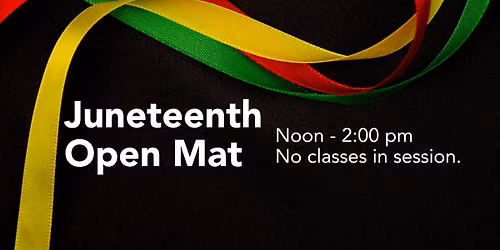 Juneteenth Open Mat