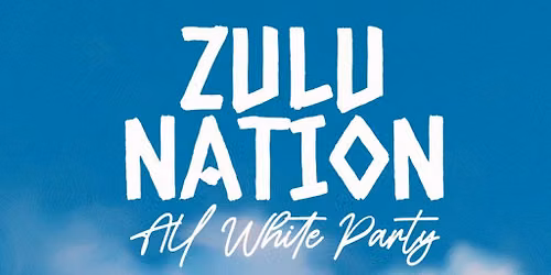 Zulu Nation - All White Party