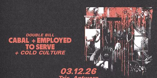 Cabal + Employed To Serve + Cold Culture \/ Trix