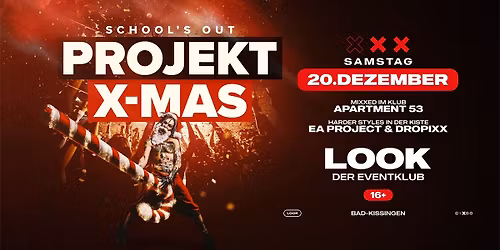 PROJEKT X-MAS | School\u00b4s Out m\/ Apartment 53 +++ Dropixx & EA Project [Sonderevent] 16+