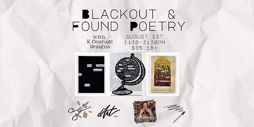 Blackout & Found Poetry with K. Courage Designs