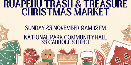 Ruapehu Trash & Treasure Christmas Market \ud83c\udf84