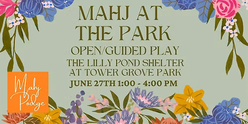 MAHJ AT THE PARK 6\/27-Tower Grove Park @ The Lily Pond Shelter w\/Mahj Podge