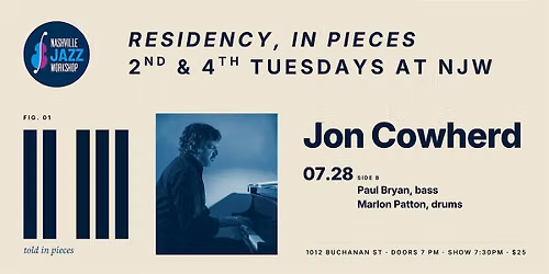 Residency, In Pieces: Jon Cowherd Piano Trio, July 28th