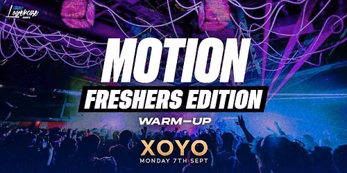 MOTION Every Monday @ XOYO - Freshers Warm-Up - 7th September