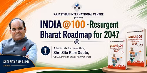 INDIA at 100-Resurgent Bharat Roadmap for 2047