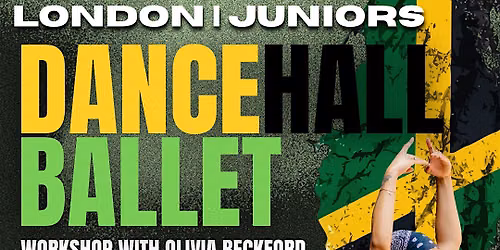 JUNIORS DANCEHALL BALLET WORKSHOP - LONDON