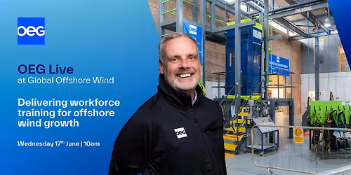 OEG Live | Delivering workforce training for offshore wind growth