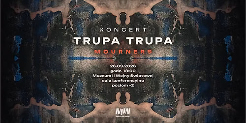 Koncert Trupy Trupa \u201eMourners\u201d